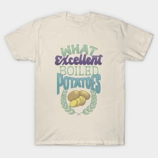 Excellent Boiled Potatoes T-Shirt